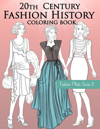 20th Century Fashion History Coloring Book: Vintage Coloring Book for Adults with Twentieth Century Fashion Illustrations - Paperback