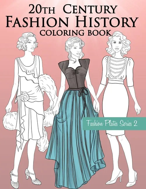 20th Century Fashion History Coloring Book: Vintage Coloring Book for Adults with Twentieth Century Fashion Illustrations - Paperback