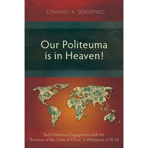 Our Politeuma Is in Heaven!: Paul's Polemical Engagement with the 