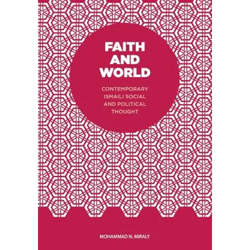 Faith and World: Contemporary Ismaili Social and Political Thought - Hardcover