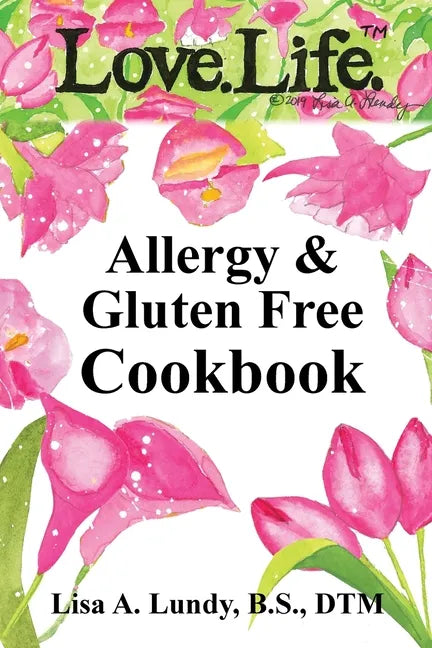Love.Life. Allergy & Gluten Free Cookbook - Paperback