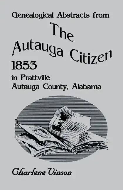 Genealogical Abstracts from the Autauga Citizen, 1853, in Prattville, Autauga County, Alabama - Paperback