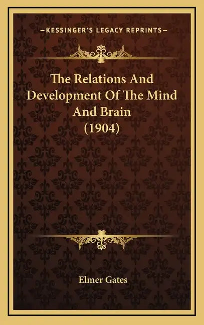 The Relations And Development Of The Mind And Brain (1904) - Hardcover