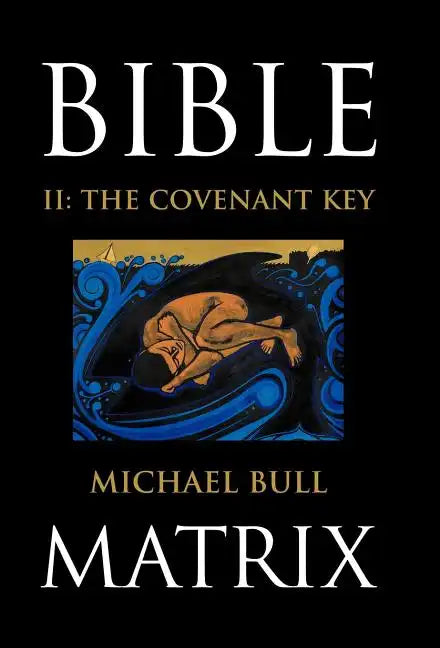 Bible Matrix II: The Covenant Key - Hardcover