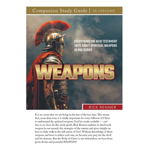 Weapons! Study Guide: Everything the New Testament Says About Spiritual Weapons in One Series - Paperback