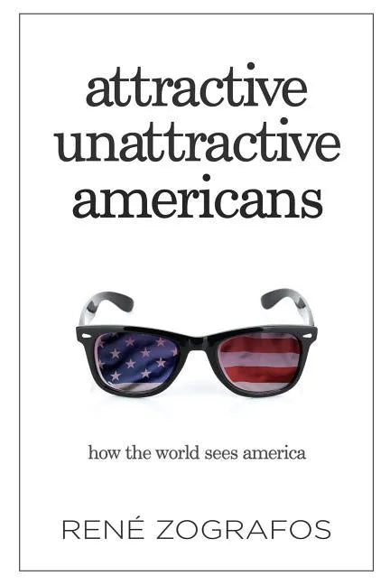 Attractive Unattractive Americans: How The World Sees America - Paperback