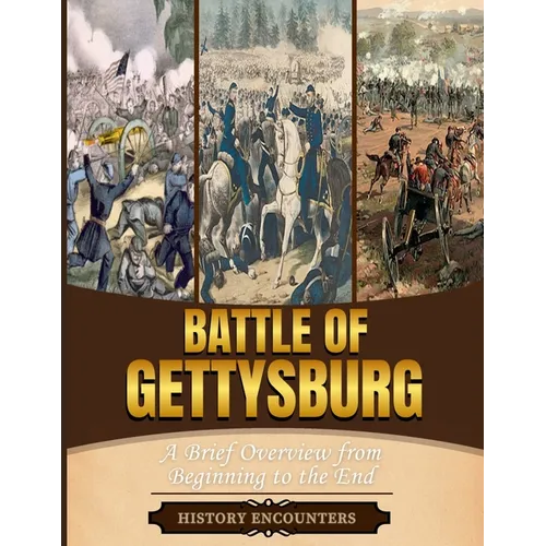 Battle of Gettysburg: A Brief Overview from Beginning to the End - Paperback