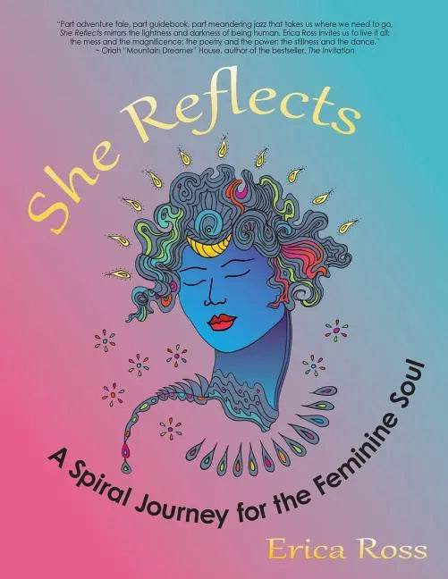 She Reflects: A Spiral Journey for the Feminine Soul - Paperback