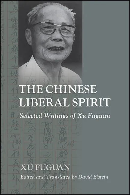 The Chinese Liberal Spirit: Selected Writings of Xu Fuguan - Hardcover