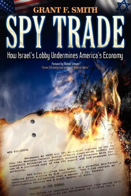 Spy Trade: How Israel's Lobby Undermines America's Economy - Paperback