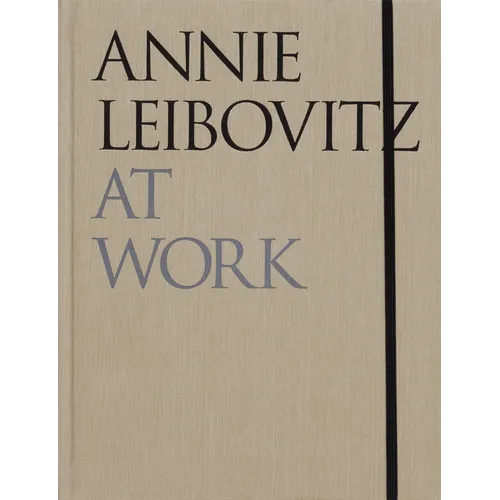 Annie Leibovitz at Work - Hardcover