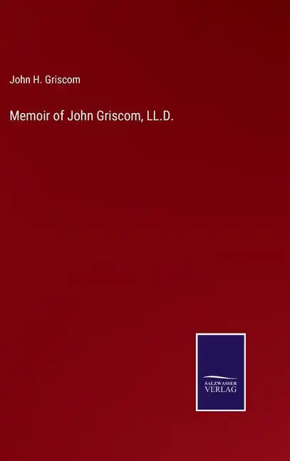 Memoir of John Griscom, LL.D. - Hardcover
