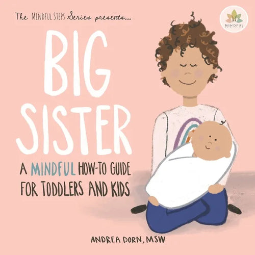 Big Sister: A Mindful How-To Guide for Toddlers and Kids - Paperback