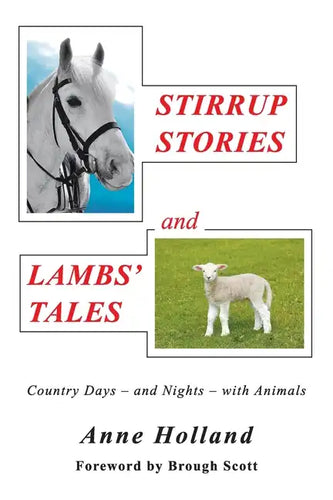 STIRRUP STORIES and LAMBS' TALES: Country Days - and Nights - with Animals - Paperback