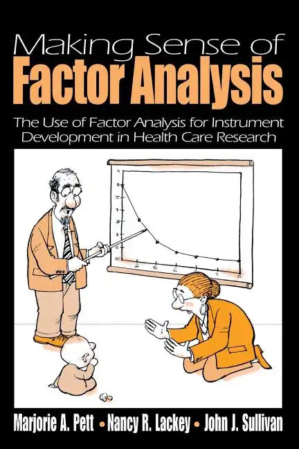 Making Sense of Factor Analysis: The Use of Factor Analysis for Instrument Development in Health Care Research - Paperback