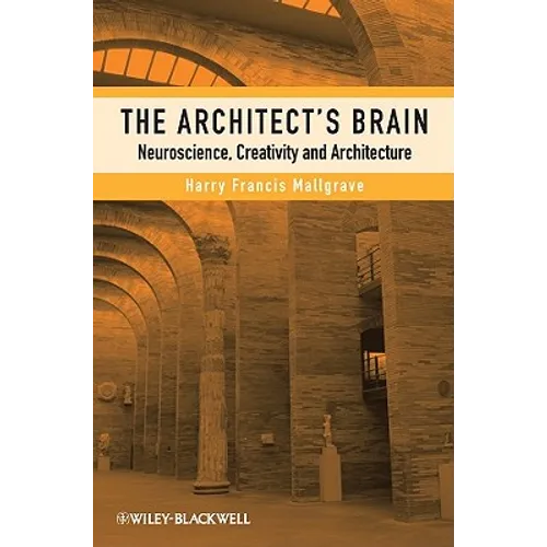 The Architect's Brain: Neuroscience, Creativity, and Architecture - Paperback