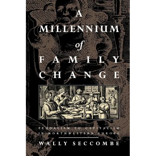 A Millennium of Family Change: Feudalism to Capitalism in Northwestern Europe - Paperback