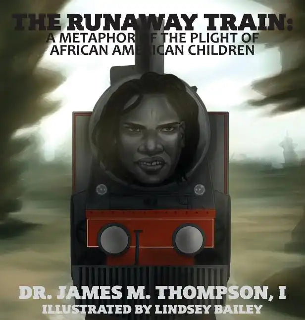 The Runaway Train: A Metaphor of the Plight of African American Children - Hardcover