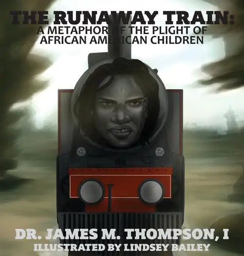 The Runaway Train: A Metaphor of the Plight of African American Children - Hardcover