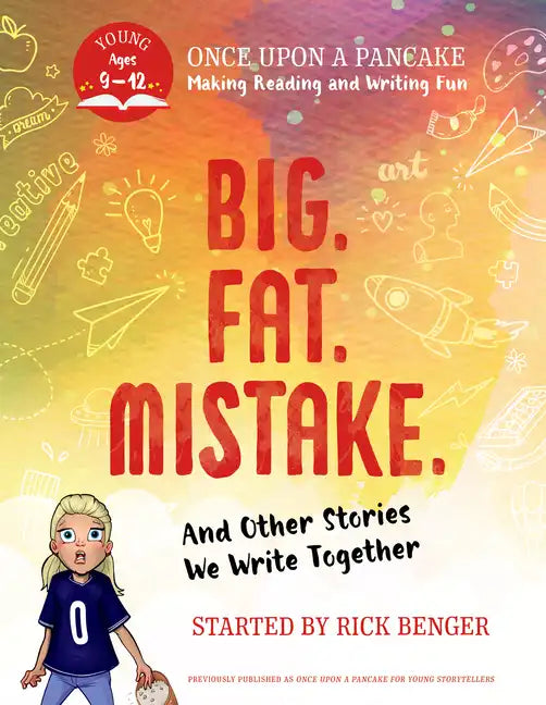 Big. Fat. Mistake. and Other Stories We Write Together: Once Upon a Pancake: For Young Storytellers - Paperback