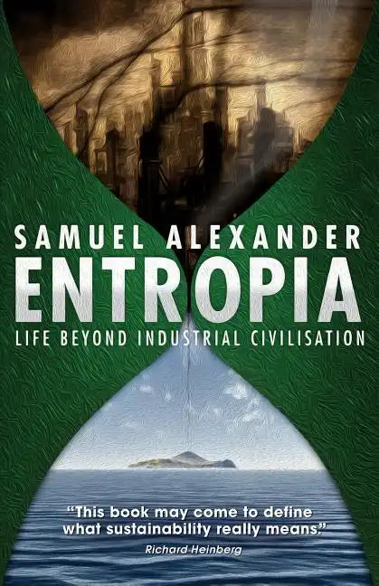 Entropia: Life Beyond Industrial Civilisation - Paperback