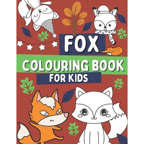 Fox Colouring Book For Kids: For Children Who Love Foxes with Foxes, Woodland Animal Book For Toddlers - Paperback