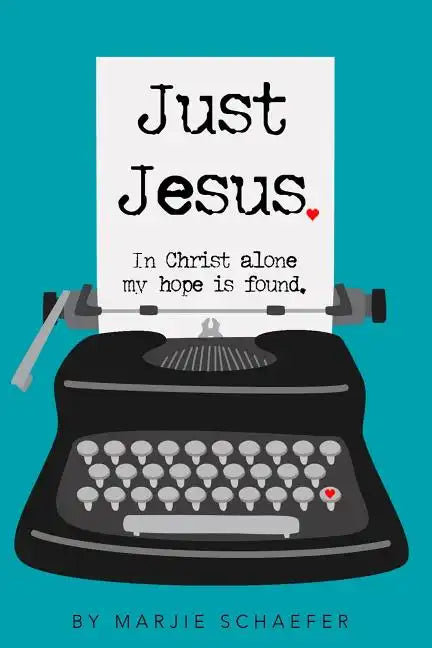Just Jesus: In Christ alone my hope is found - Paperback