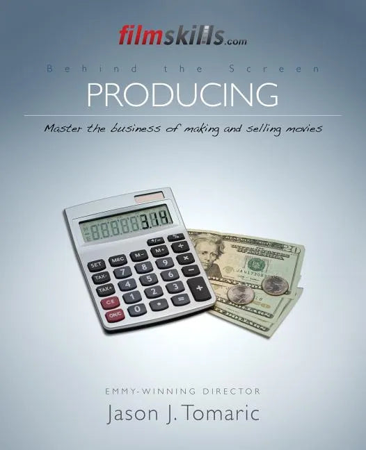 FilmSkills: Producing: Master the Business of Making and Selling Movies - Paperback