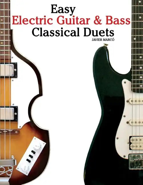 Easy Electric Guitar & Bass Classical Duets: Featuring Music of Brahms, Mozart, Beethoven, Tchaikovsky and Others. in Standard Notation and Tablature. - Paperback