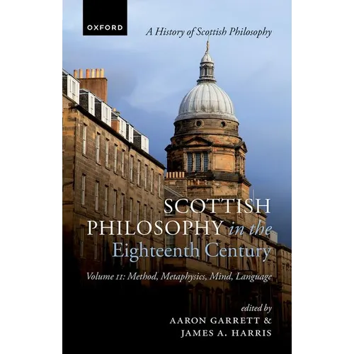 Scottish Philosophy in the Eighteenth Century, Volume II: Method, Metaphysics, Mind, Language - Hardcover