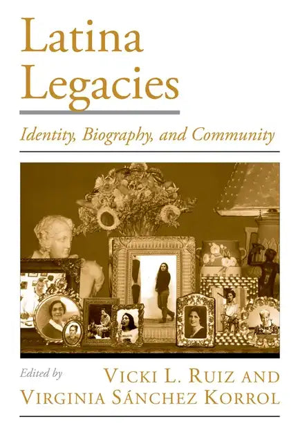 Latina Legacies: Identity, Biography, and Community - Paperback