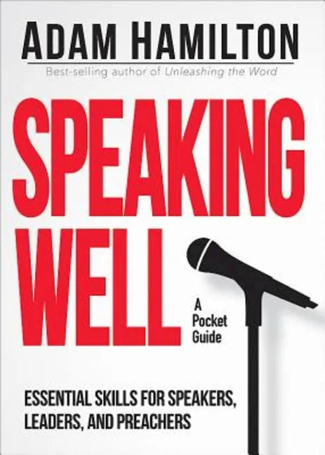 Speaking Well: Essential Skills for Speakers, Leaders, and Preachers - Paperback