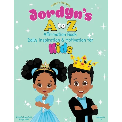 Jordyn's A to Z Affirmation Book: Daily Inspiration & Motivation for Kids - Paperback