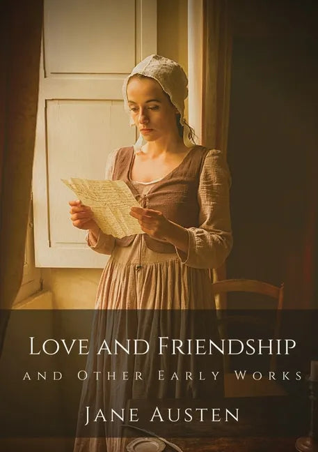Love and Friendship and Other Early Works: Jane Austen's earliest writings - Paperback
