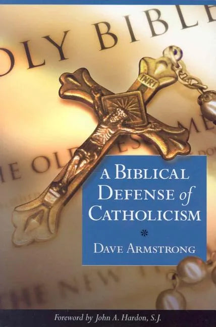 A Biblical Defense of Catholicism - Paperback