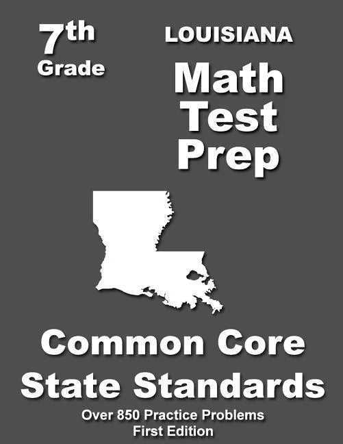 Louisiana 7th Grade Math Test Prep: Common Core Learning Standards - Paperback
