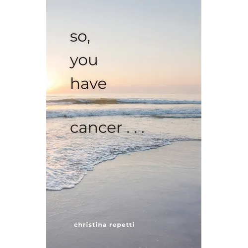 So, You Have Cancer... - Paperback