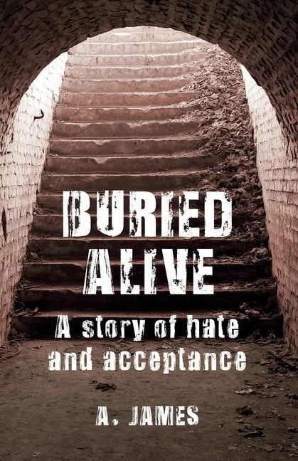 Buried Alive: A Story of Hate and Acceptance - Paperback