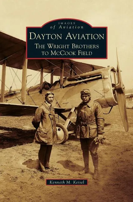 Dayton Aviation: The Wright Brothers to McCook Field - Hardcover