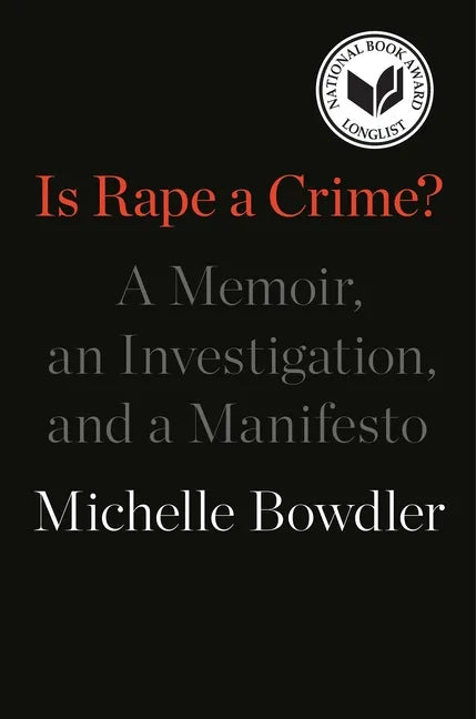 Is Rape a Crime?: A Memoir, an Investigation, and a Manifesto - Paperback