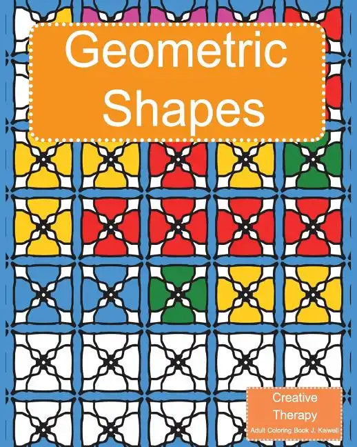 Creative Therapy: Geometric Shapes Coloring Book for grownups - Paperback