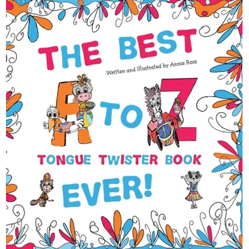 The Best A to Z Tongue Twister Book Ever!!! - Hardcover