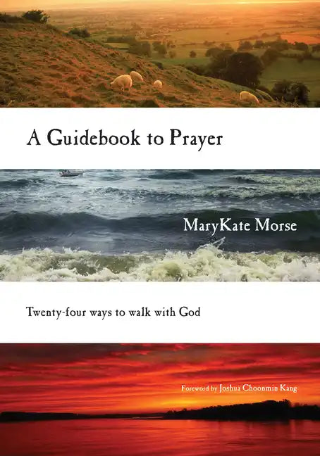 A Guidebook to Prayer: Twenty-Four Ways to Walk with God - Paperback