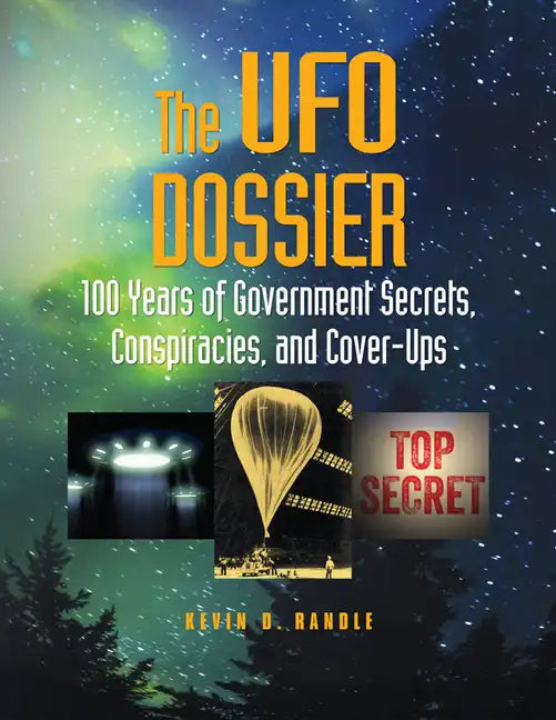 The UFO Dossier: 100 Years of Government Secrets, Conspiracies, and Cover-Ups - Paperback
