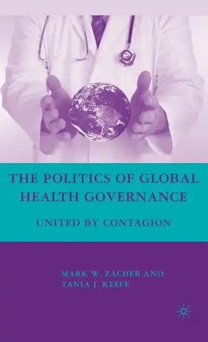 The Politics of Global Health Governance: United by Contagion - Hardcover