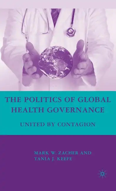 The Politics of Global Health Governance: United by Contagion - Hardcover