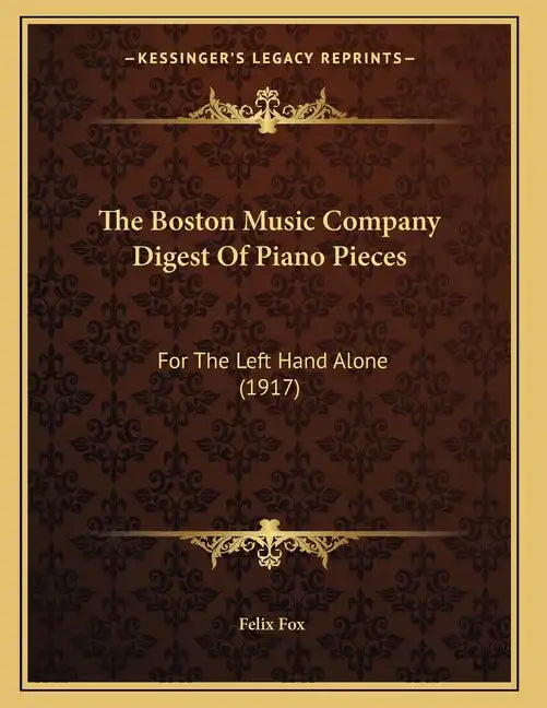 The Boston Music Company Digest Of Piano Pieces: For The Left Hand Alone (1917) - Paperback