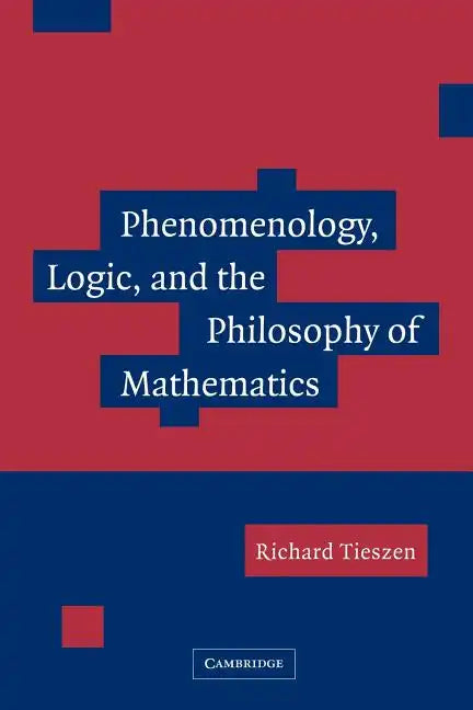Phenomenology, Logic, and the Philosophy of Mathematics - Paperback
