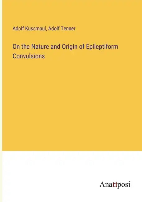 On the Nature and Origin of Epileptiform Convulsions - Paperback