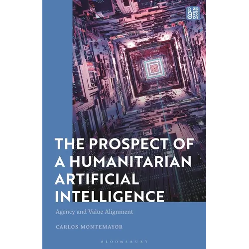 The Prospect of a Humanitarian Artificial Intelligence: Agency and Value Alignment - Paperback